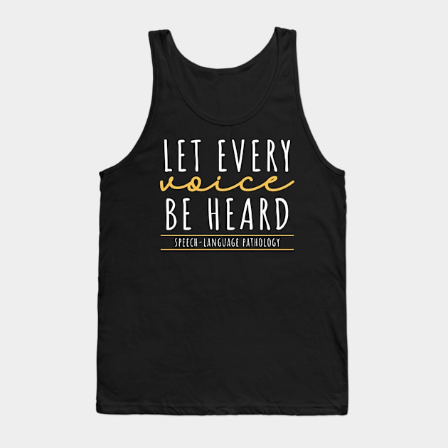 Let Every Voice Be Heard Speech-Language Pathology Tank Top by maxcode